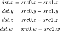 dst.x = src0.x - src1.x

dst.y = src0.y - src1.y

dst.z = src0.z - src1.z

dst.w = src0.w - src1.w