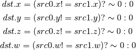 dst.x = (src0.x != src1.x) ? \sim 0 : 0

dst.y = (src0.y != src1.y) ? \sim 0 : 0

dst.z = (src0.z != src1.z) ? \sim 0 : 0

dst.w = (src0.w != src1.w) ? \sim 0 : 0