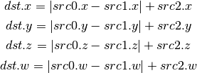 dst.x = |src0.x - src1.x| + src2.x

dst.y = |src0.y - src1.y| + src2.y

dst.z = |src0.z - src1.z| + src2.z

dst.w = |src0.w - src1.w| + src2.w